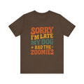 "Sorry I’m Late, My Dog Had the Zoomies" – Dog Lover Chaos Justified Tee
