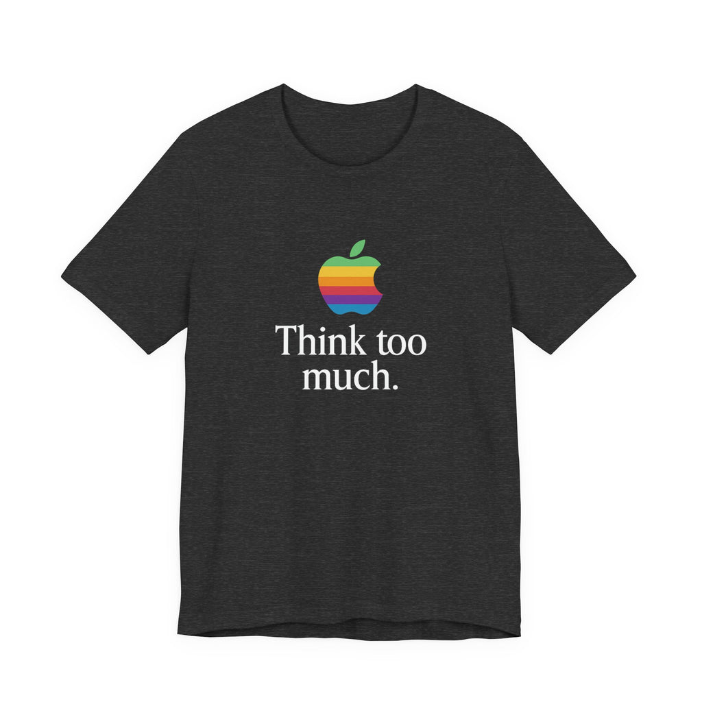 “Think Too Much” Tee
