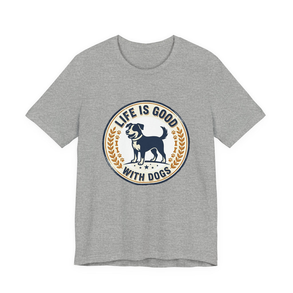Life Is Good With Dogs T-Shirt — Vintage Dog Lover Tee