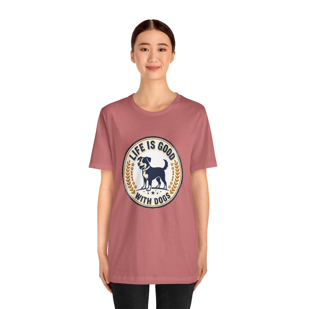 Life Is Good With Dogs T-Shirt — Vintage Dog Lover Tee