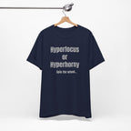 Graphic Tee — "Hyperfocus or Hyperhorny" Funny ADHD Humor Shirt