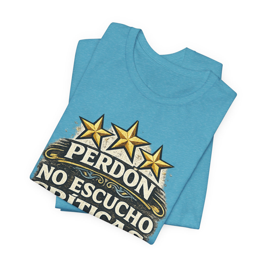 Perdón No Escucho Críticas, Tengo Tres Estrellas en las Orejas