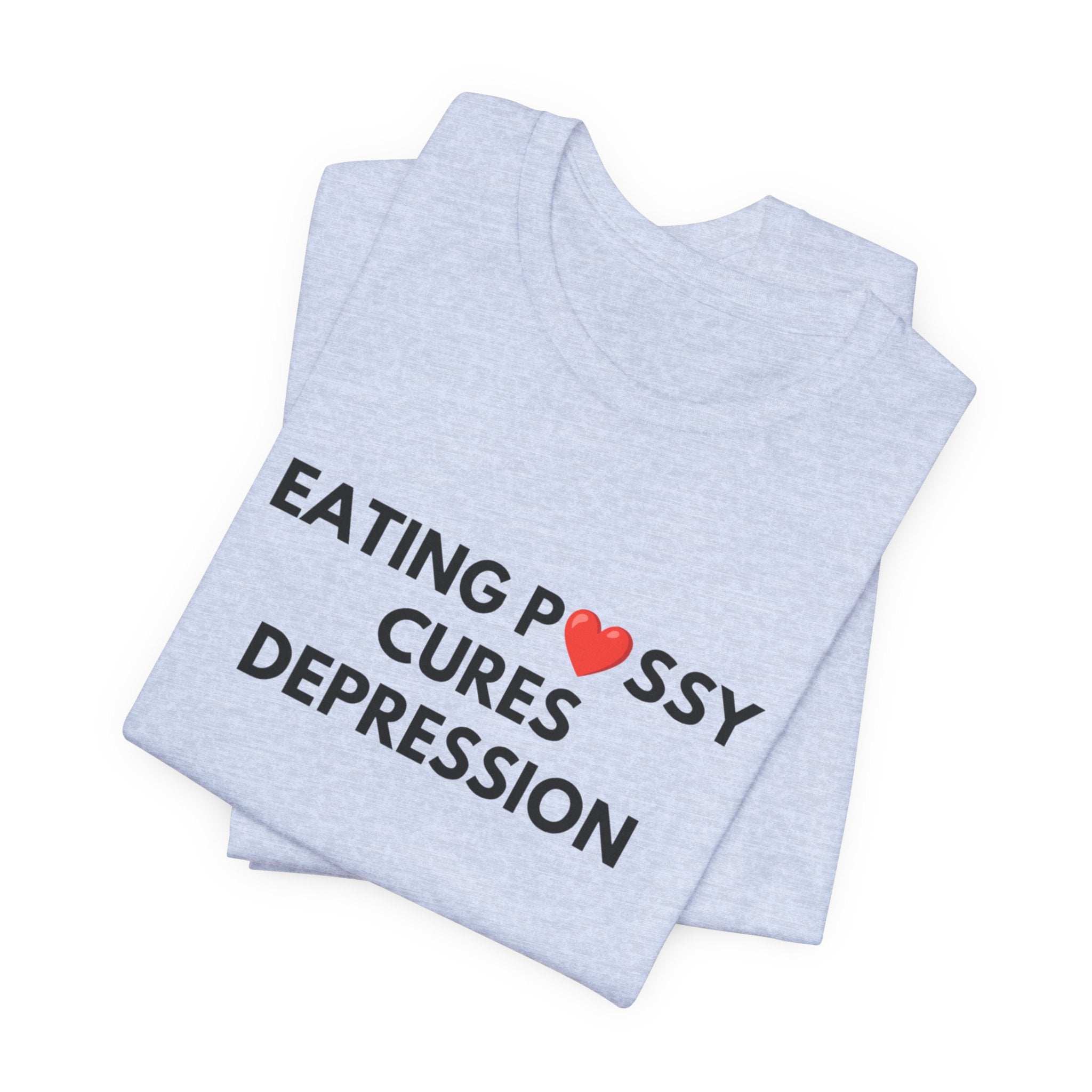 Eating Pussy Cures Depression Tee