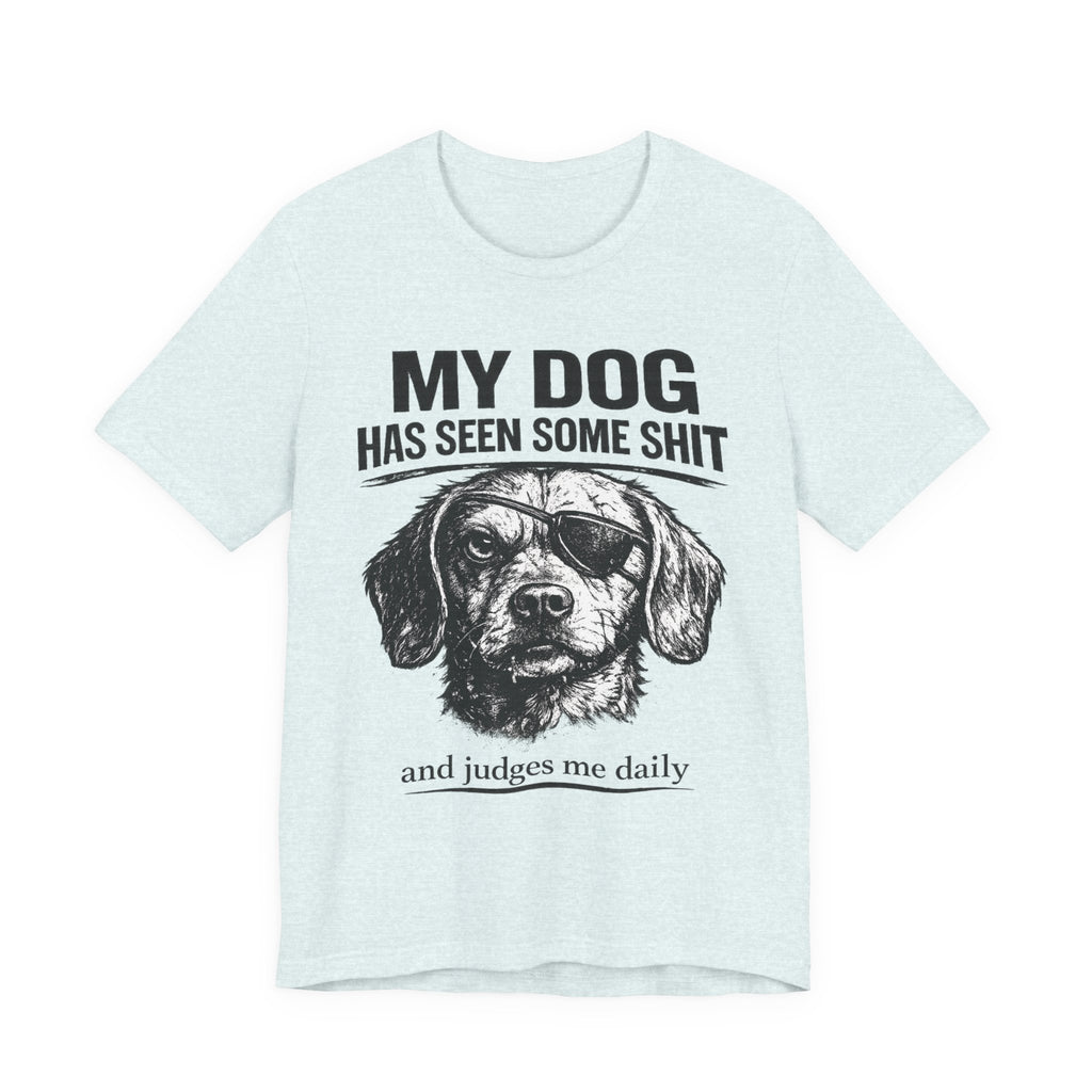 Dachshund Dog Lover Tee — "My Dog Has Seen Some Shit and Judges Me Daily" Graphic T‑Shirt