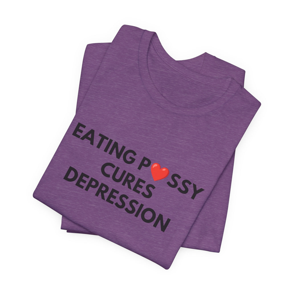 Eating Pussy Cures Depression Tee