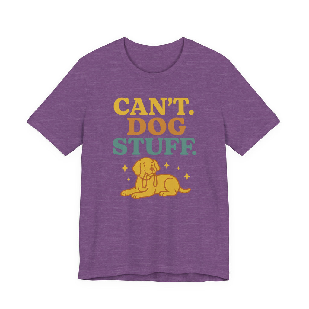 "Can’t. Dog Stuff." – Dog Lover Priorities Tee