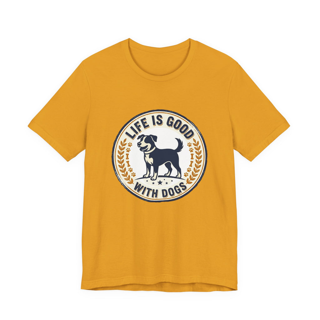 Life Is Good With Dogs T-Shirt — Vintage Dog Lover Tee