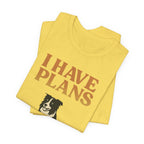 "I Have Plans (With My Dog)" – Border Collie Edition