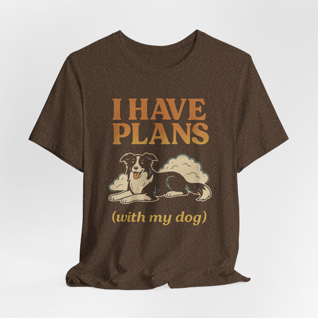 "I Have Plans (With My Dog)" – Border Collie Chill Edition