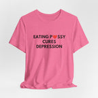 Eating Pussy Cures Depression Tee