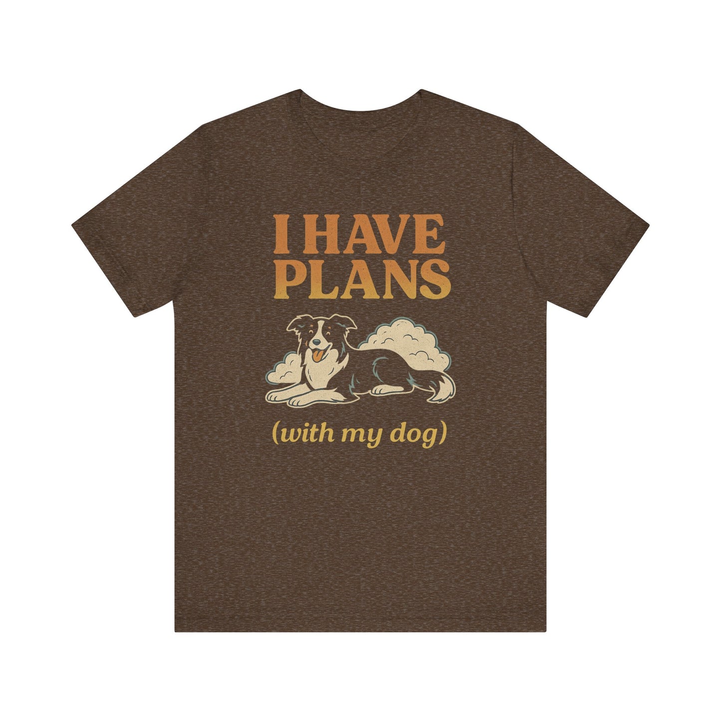 "I Have Plans (With My Dog)" – Border Collie Chill Edition