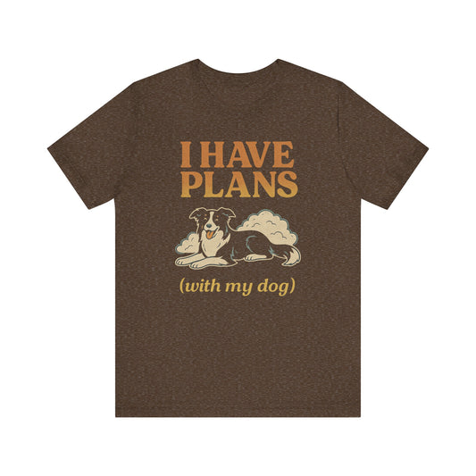 "I Have Plans (With My Dog)" – Border Collie Chill Edition