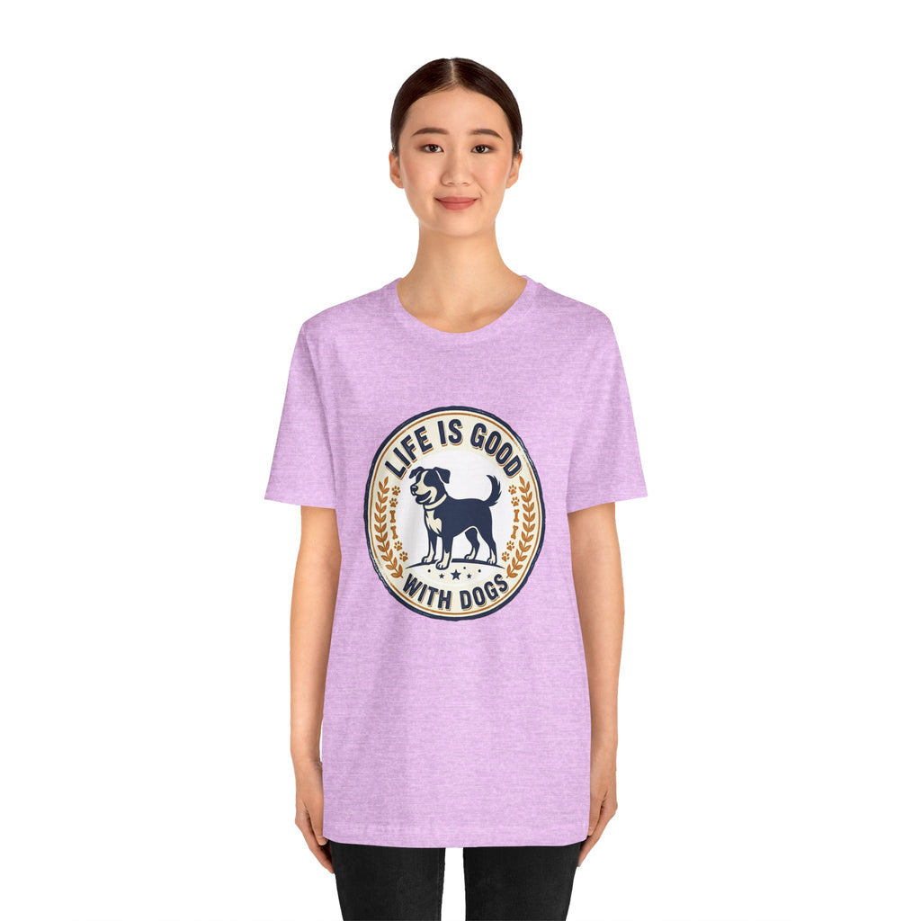 Life Is Good With Dogs T-Shirt — Vintage Dog Lover Tee