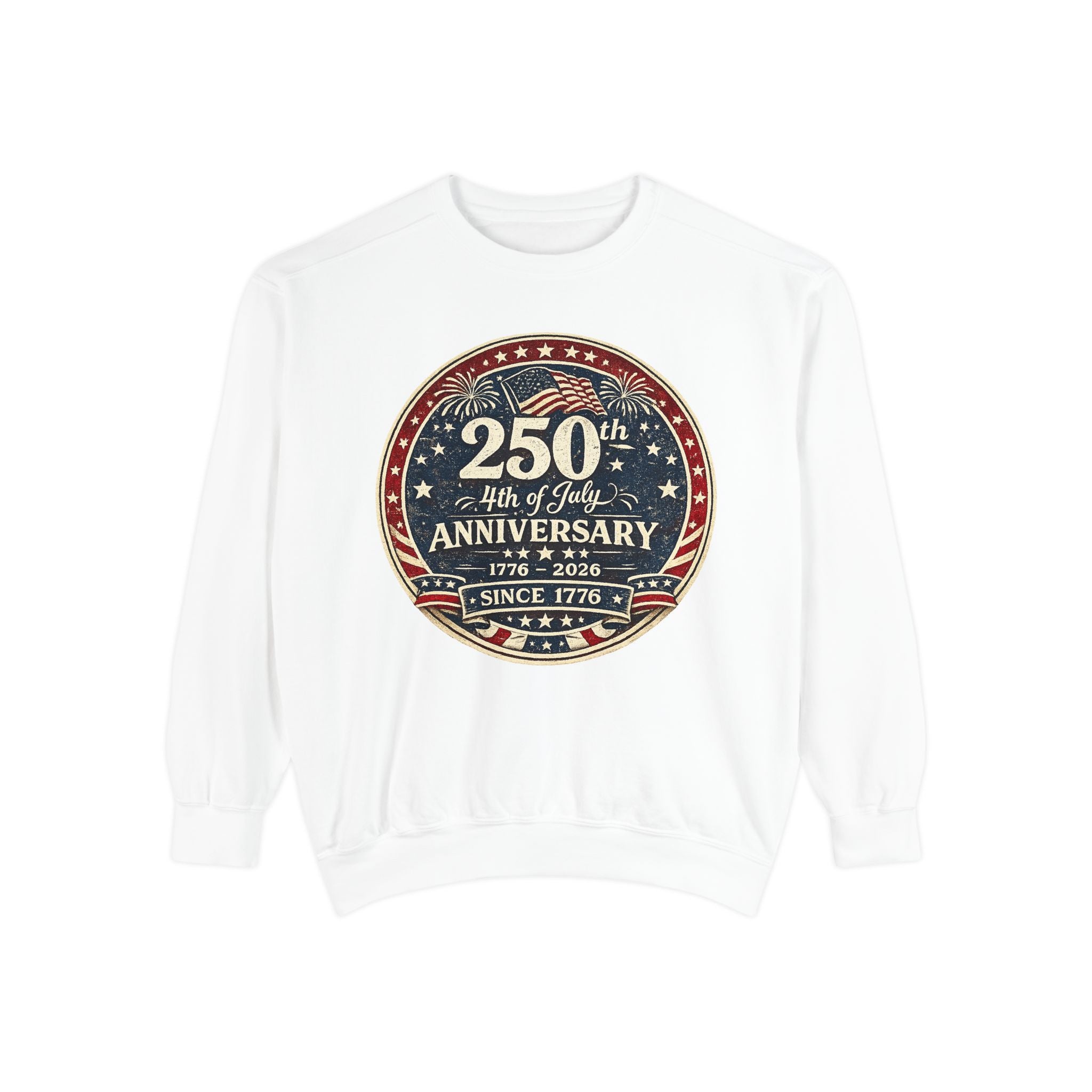 250th 4th of July Anniversary Sweatshirt — Patriotic Independence Day Crewneck