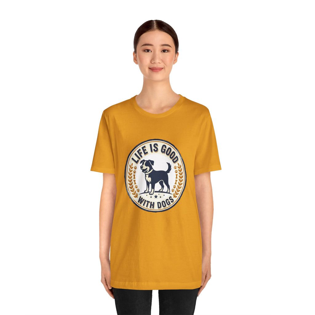 Life Is Good With Dogs T-Shirt — Vintage Dog Lover Tee