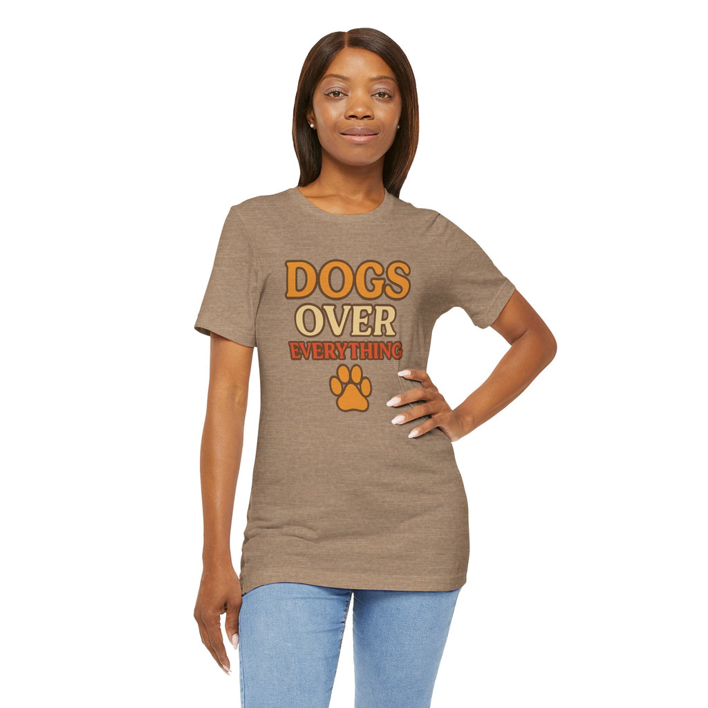 "Dogs Over Everything" – Dog Lover Tee