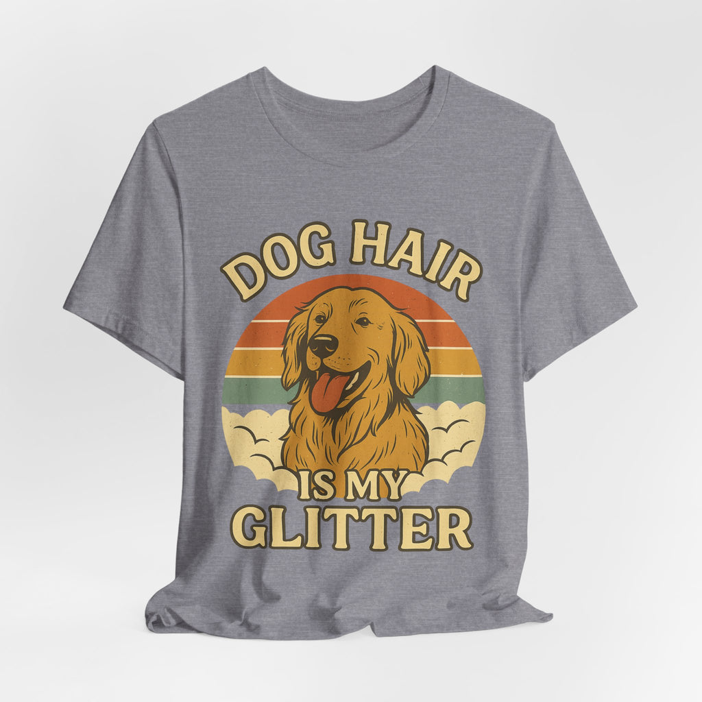 "Dog Hair Is My Glitter" – Golden Shedding Tee