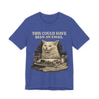 This Could Have Been an Email Cat T-Shirt — Funny Office Humor Tee