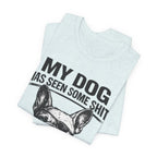 French Bulldog T-Shirt — “My Dog Has Seen Some Shit and Judges Me Daily” Graphic Tee