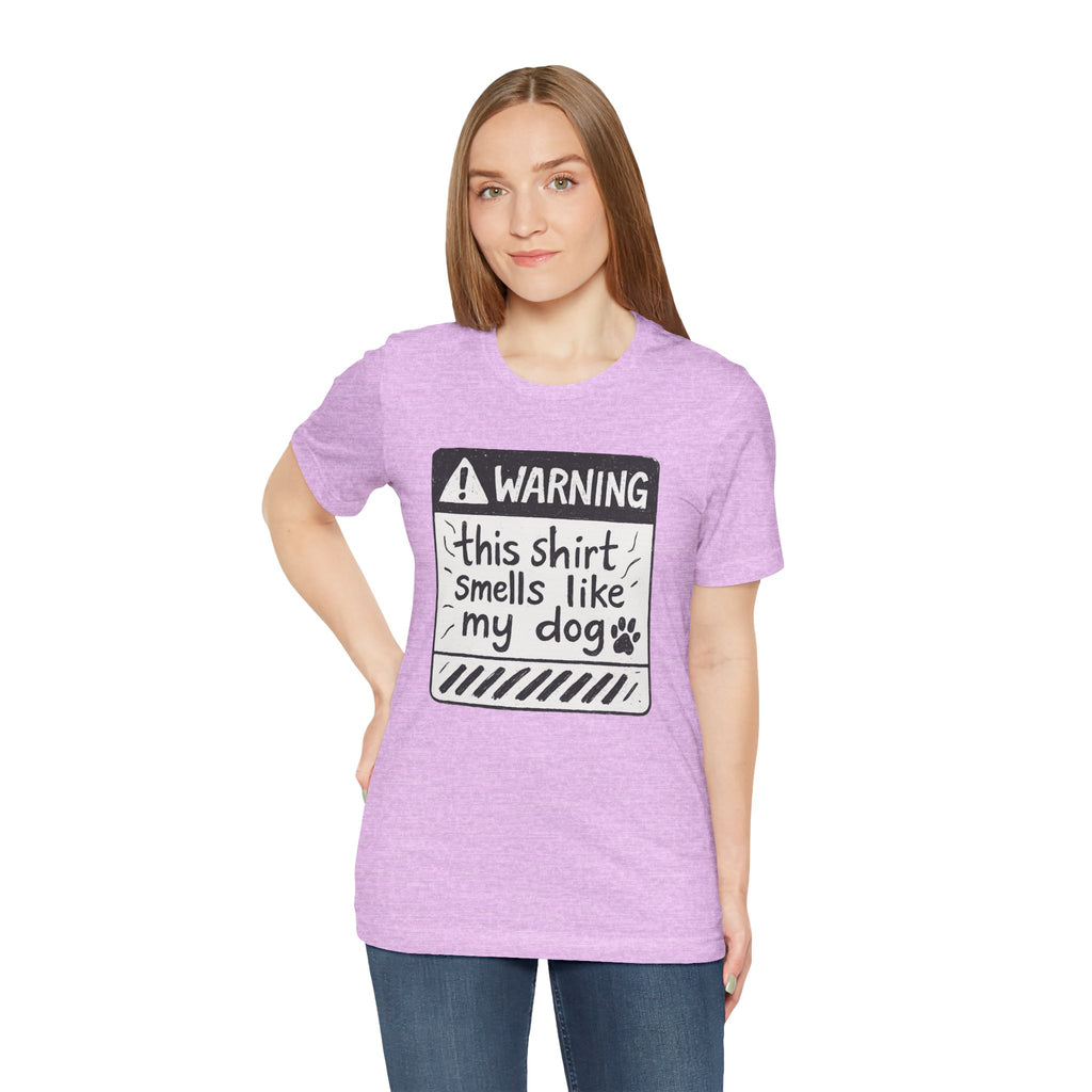 T-Shirt — "Warning: This Shirt Smells Like My Dog" Funny Dog Lover Tee