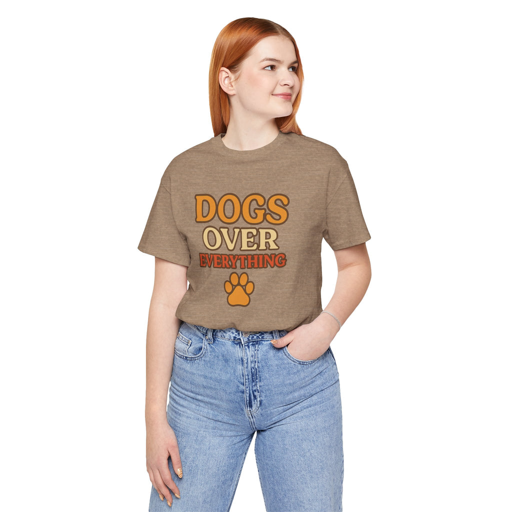 "Dogs Over Everything" – Dog Lover Tee