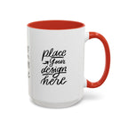 Coffee Mug — Customizable 11/15oz  Ceramic Coffee Mug (Place Your Design Here)