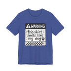 T-Shirt — "Warning: This Shirt Smells Like My Dog" Funny Dog Lover Tee