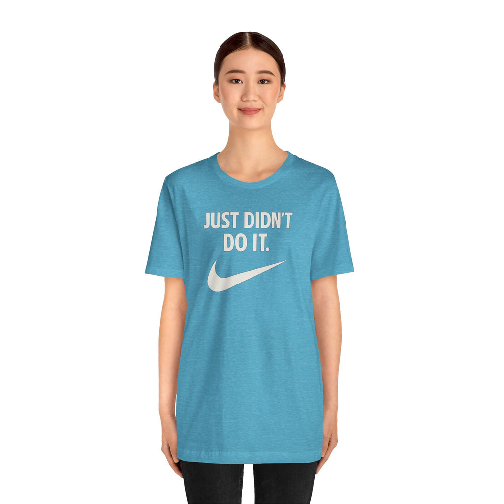 Graphic Tee — "Just Didn't Do It." Swoosh Parody Shirt