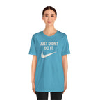 Graphic Tee — "Just Didn't Do It." Swoosh Parody Shirt