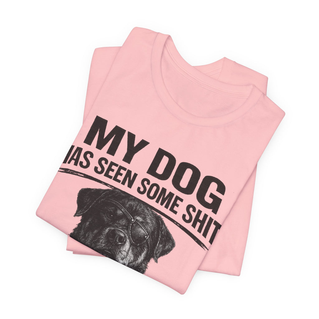 Rottweiler My Dog Has Seen Some Shit T-Shirt — Funny Dog Lover Tee