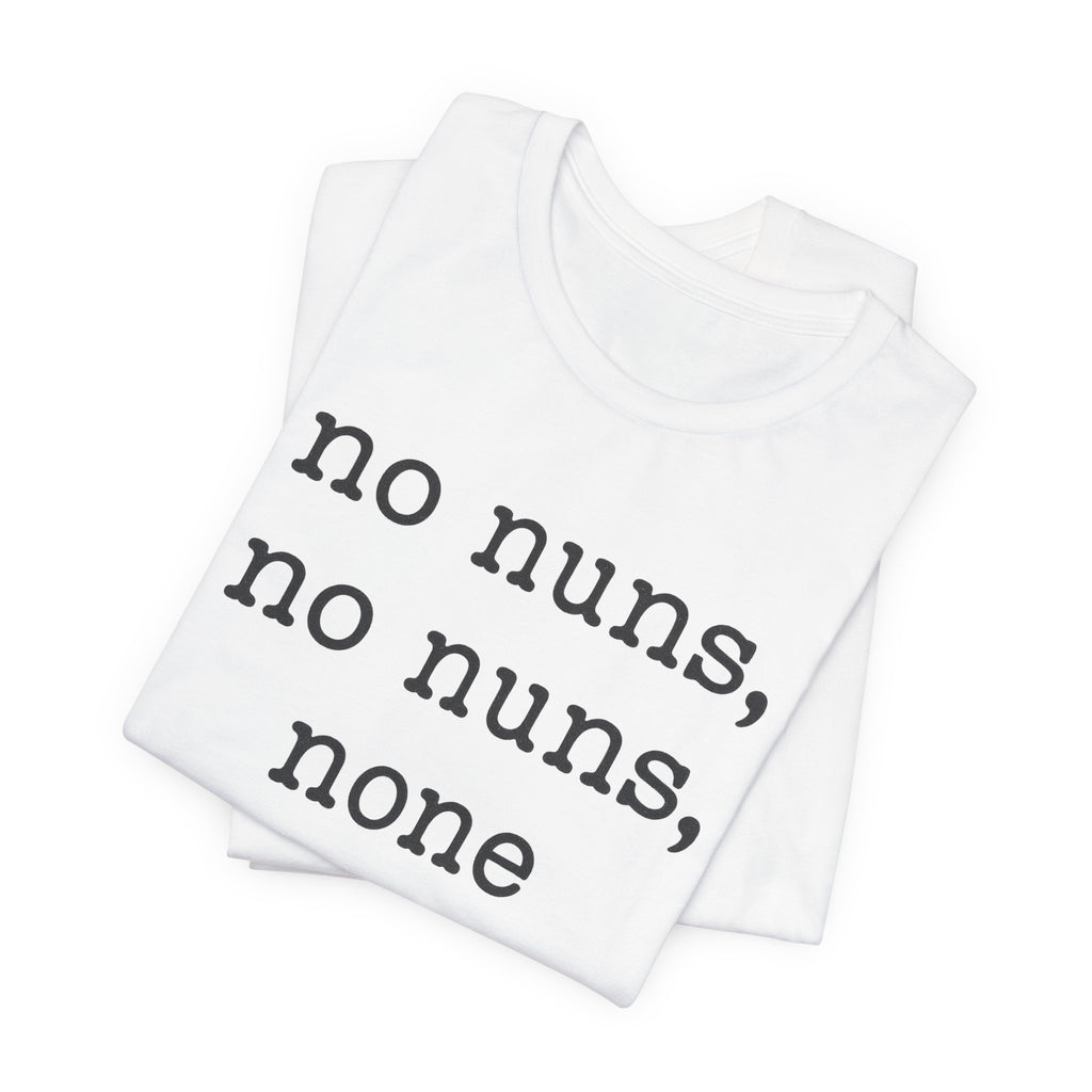 No Nuns Tee — Minimalist Statement Graphic T‑Shirt