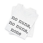 No Nuns Tee — Minimalist Statement Graphic T‑Shirt