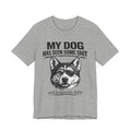 My Dog Has Seen Some Shit T-Shirt — Funny Husky Dog Graphic Tee
