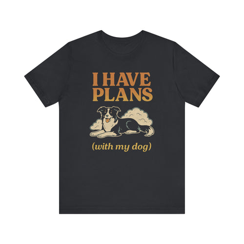 "I Have Plans (With My Dog)" – Border Collie Chill Edition