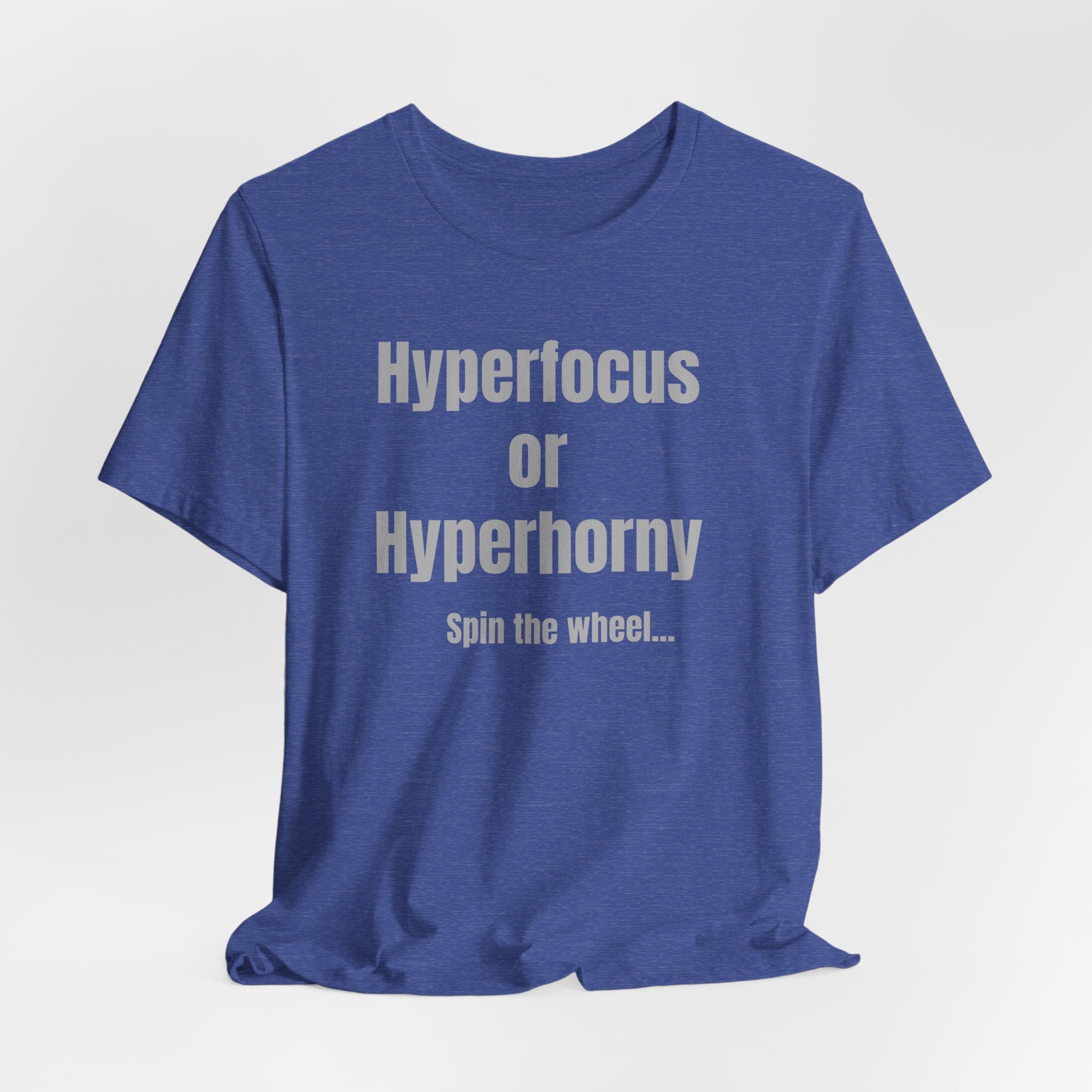 Graphic Tee — "Hyperfocus or Hyperhorny" Funny ADHD Humor Shirt