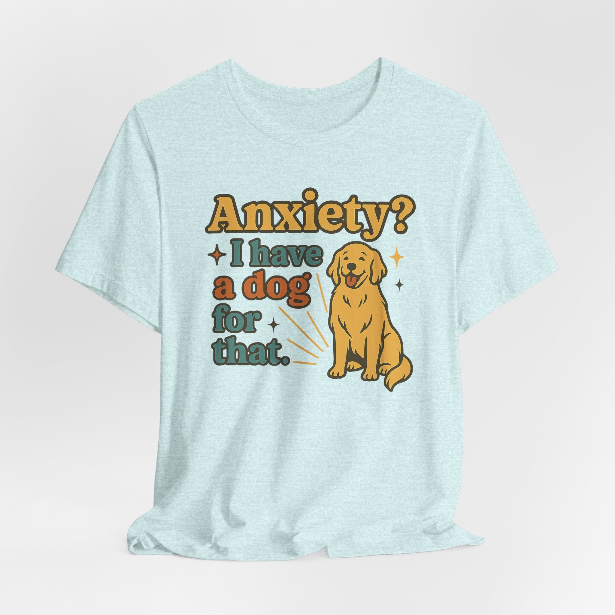 Anxiety? I Have a Dog for That T-Shirt — Cute Golden Retriever Pet Lover Tee