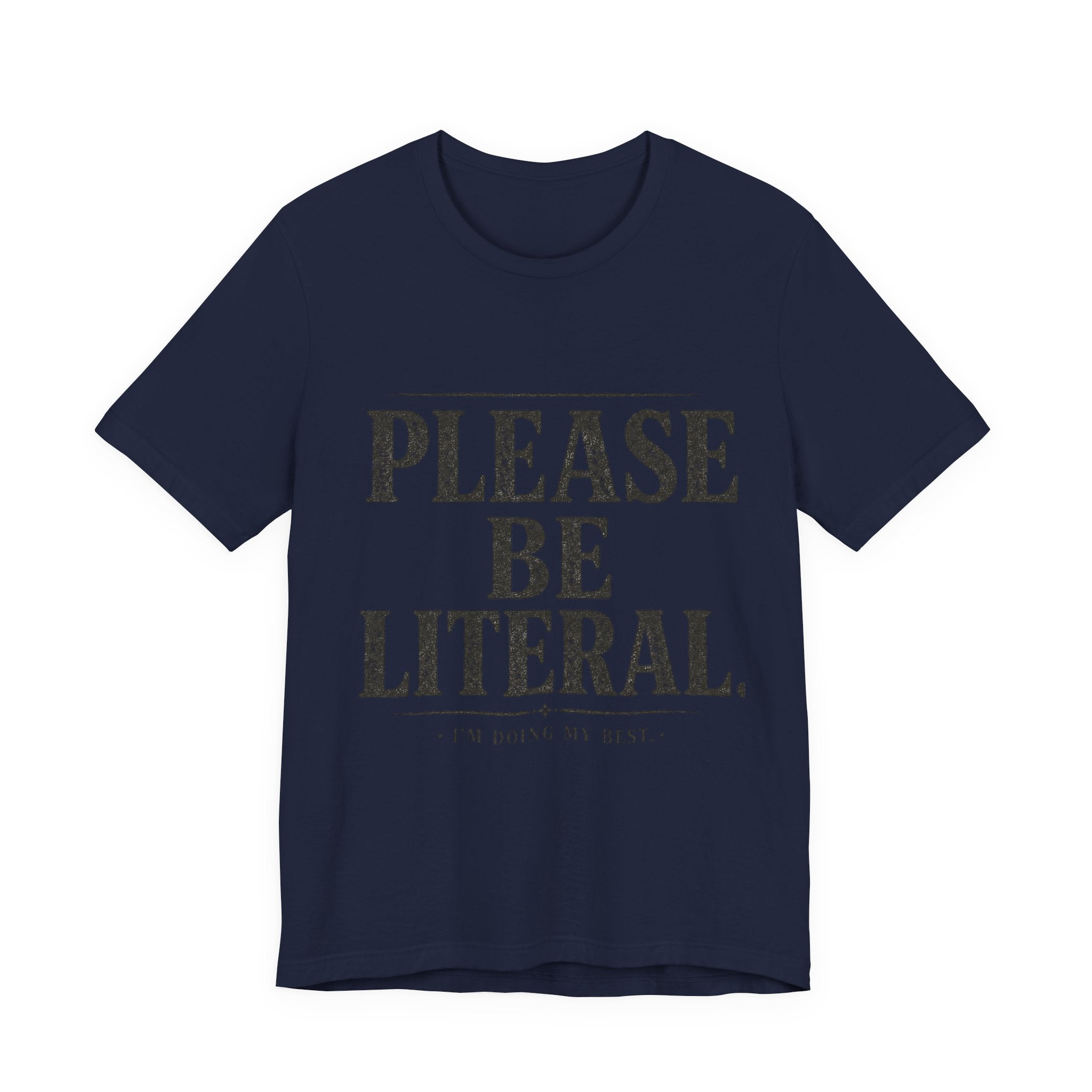 Please Be Literal Tee — Funny Literalism Graphic T-Shirt ("I’m Doing My Best")