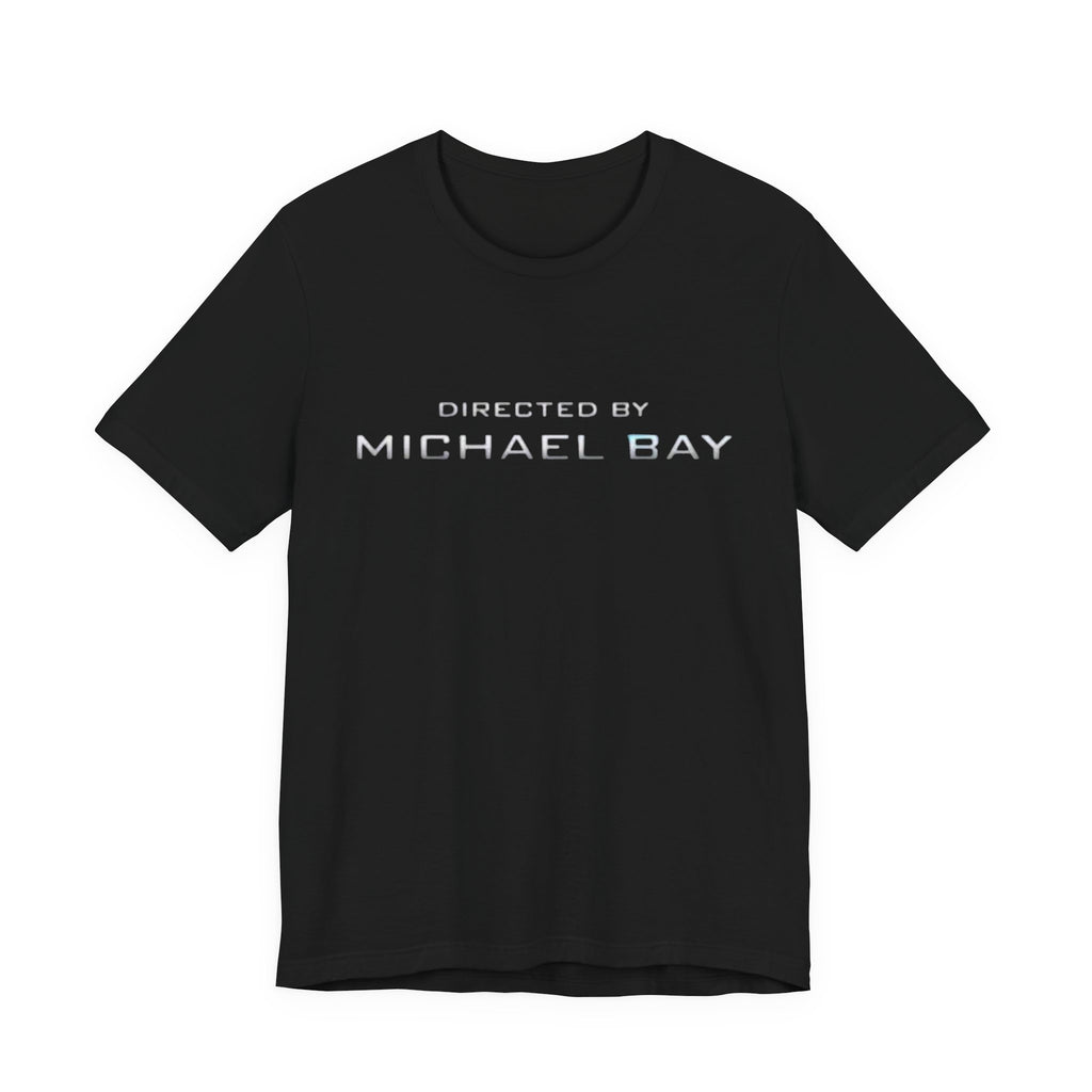 Directed By Michael Bay T-Shirt