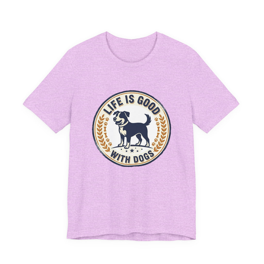 Life Is Good With Dogs T-Shirt — Vintage Dog Lover Tee