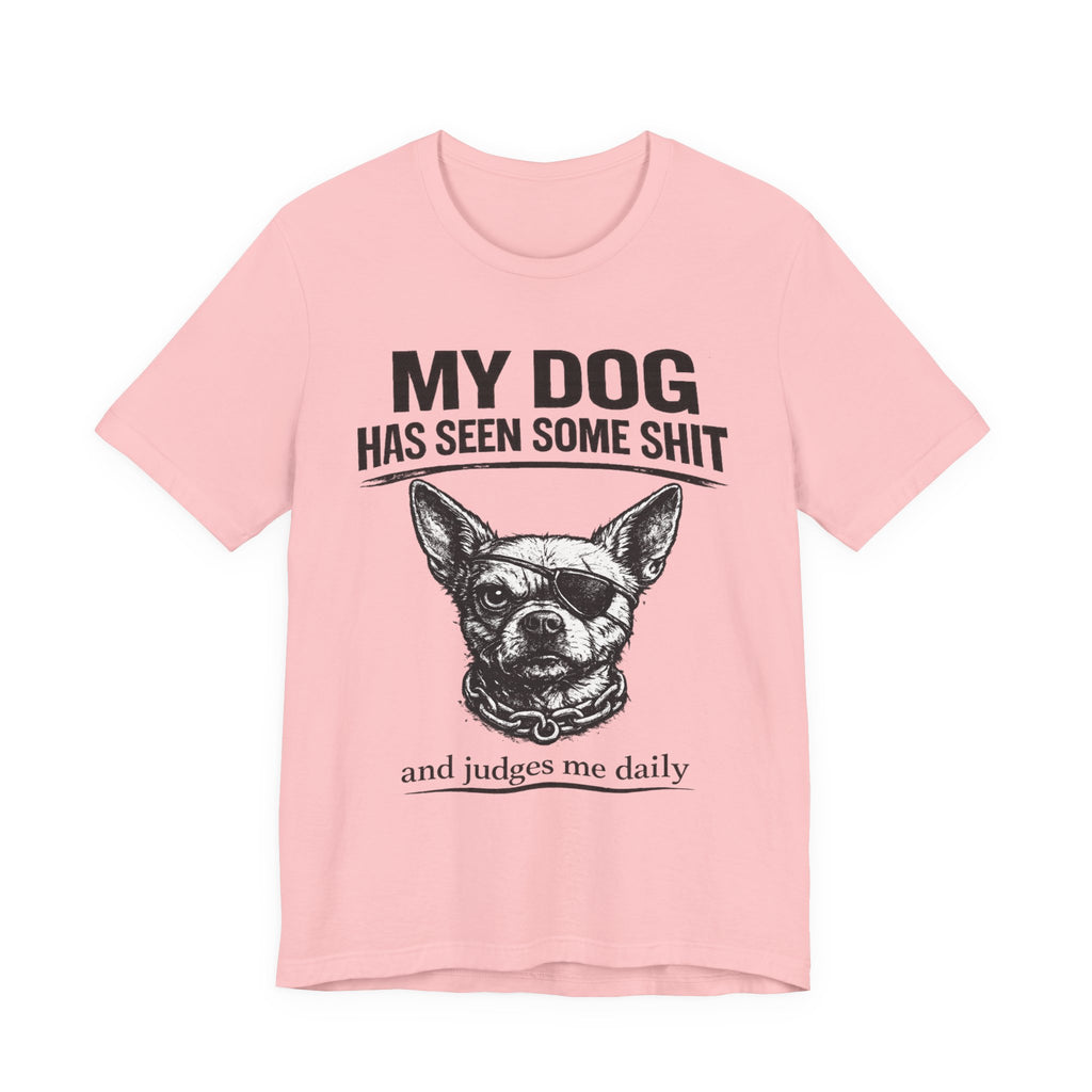 Funny Dog T-Shirt "My Dog Has Seen Some Shit" – Chihuahua Graphic Tee