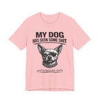 Funny Dog T-Shirt "My Dog Has Seen Some Shit" – Chihuahua Graphic Tee
