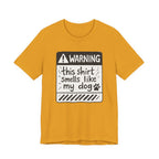 T-Shirt — "Warning: This Shirt Smells Like My Dog" Funny Dog Lover Tee