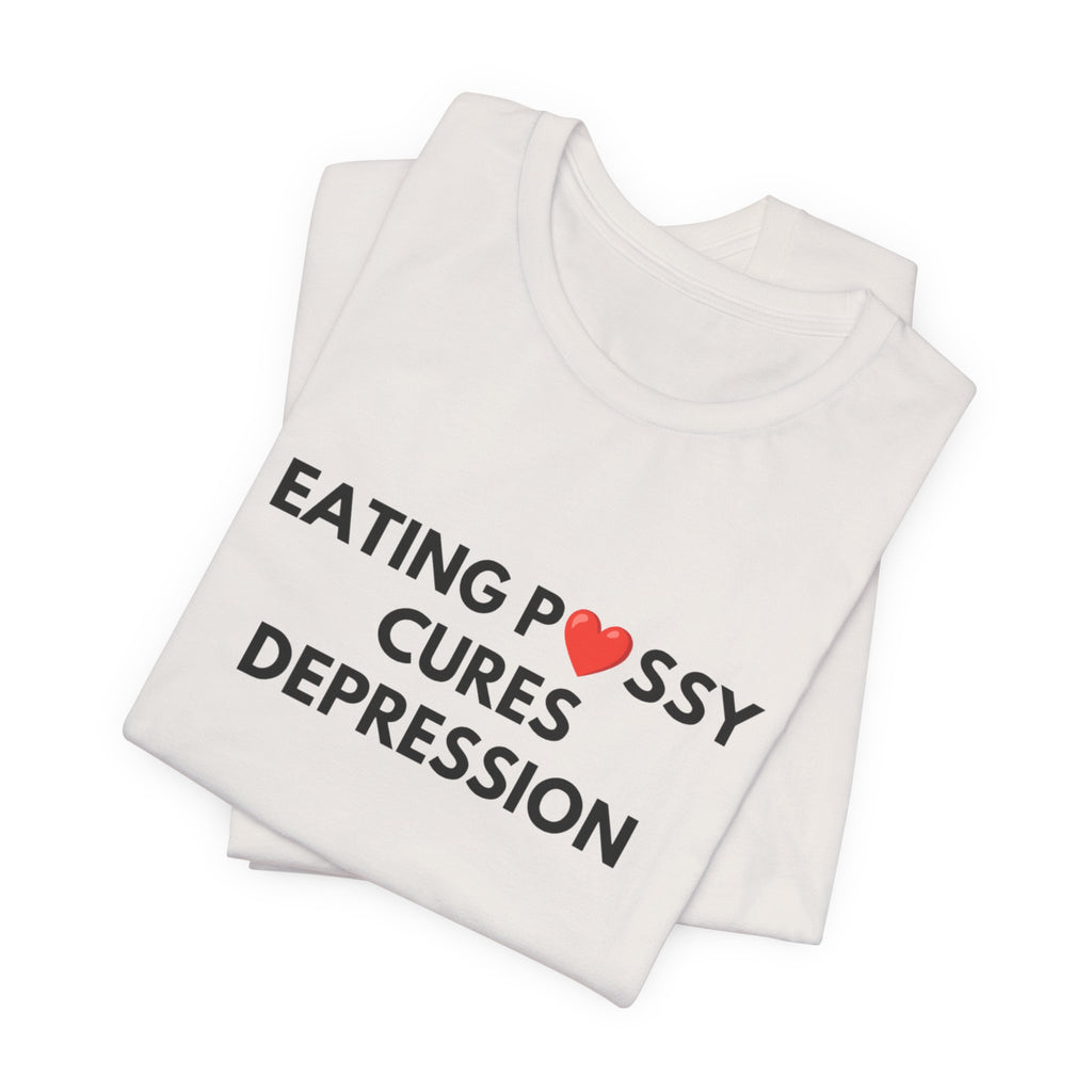 Eating Pussy Cures Depression Tee