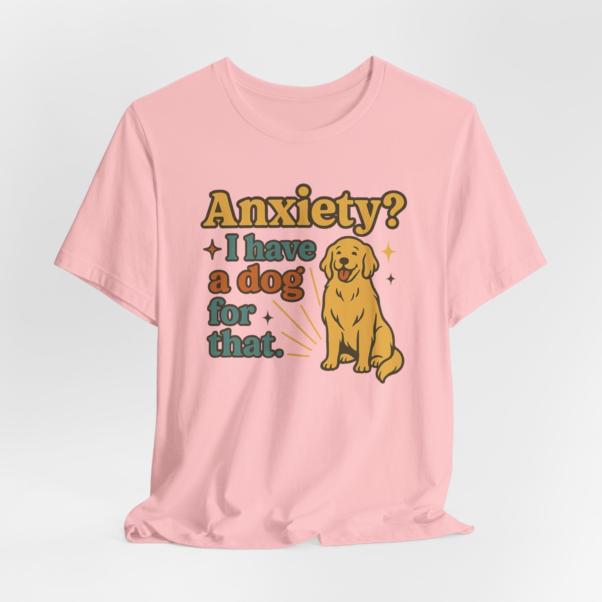Anxiety? I Have a Dog for That T-Shirt — Cute Golden Retriever Pet Lover Tee