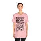 Too Horny to Focus Tee — Funny Distracted Workday Graphic T-Shirt