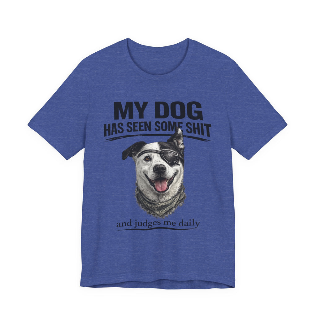 Border Collie Mix Dog Lover Tee — "My Dog Has Seen Some Shit and Judges Me Daily" Graphic T-Shirt