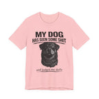 Rottweiler My Dog Has Seen Some Shit T-Shirt — Funny Dog Lover Tee