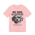 Dachshund Dog Lover Tee — "My Dog Has Seen Some Shit and Judges Me Daily" Graphic T‑Shirt