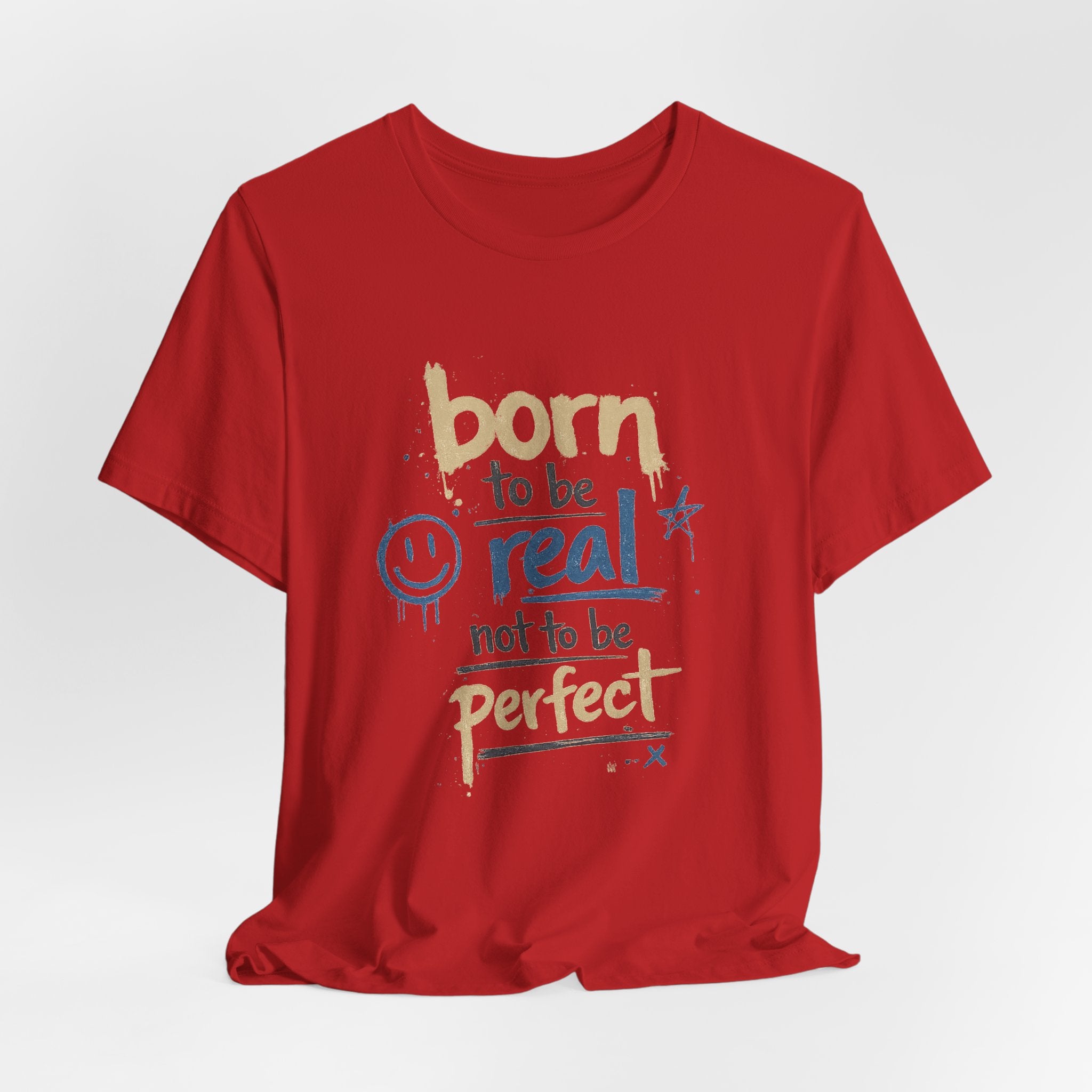 Born to Be Real Tee — Graphic T‑Shirt
