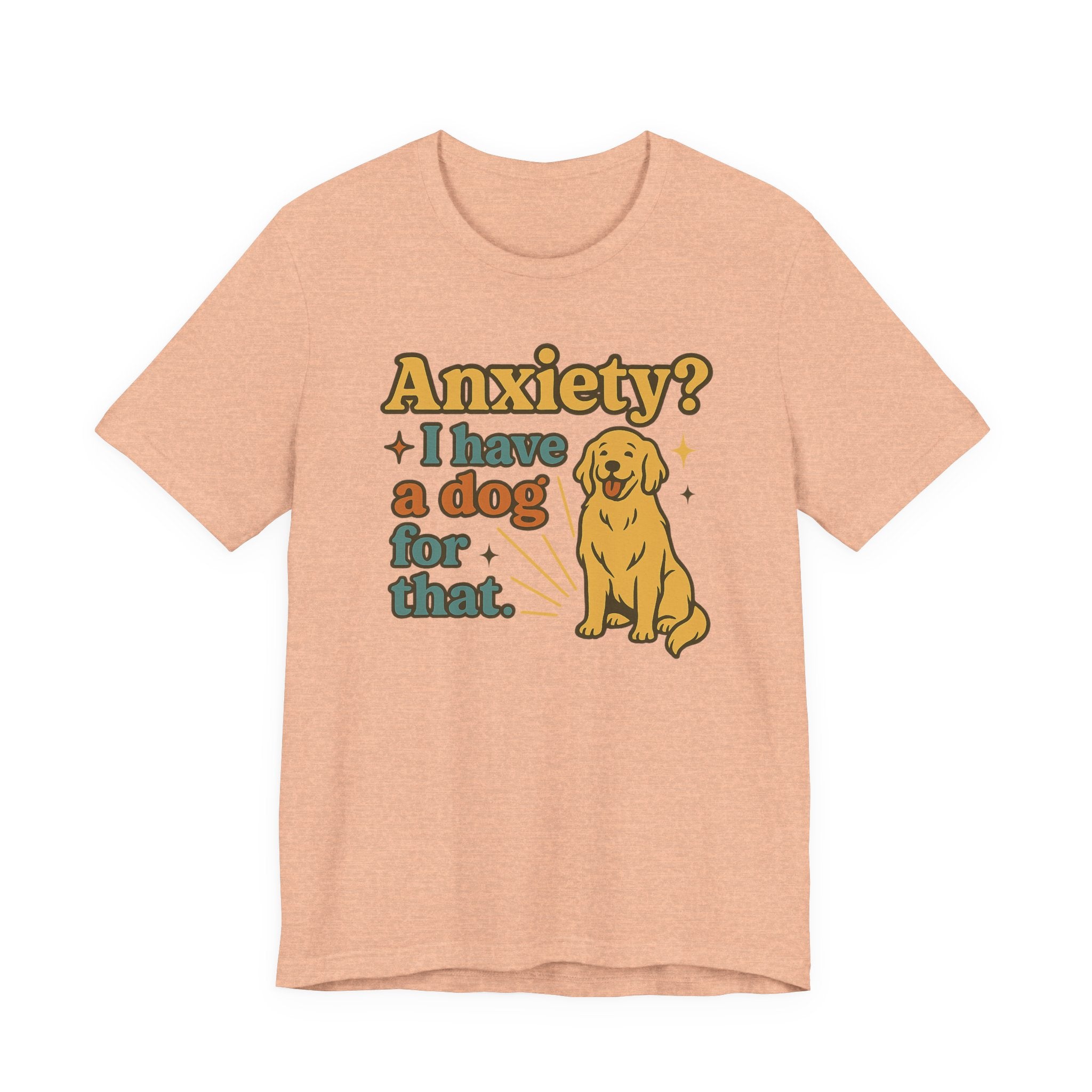 Anxiety? I Have a Dog for That T-Shirt — Cute Golden Retriever Pet Lover Tee